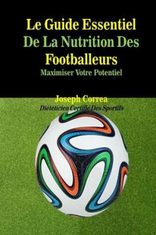 Cover of Le Guide Essentiel De La Nutrition Des Footballeurs