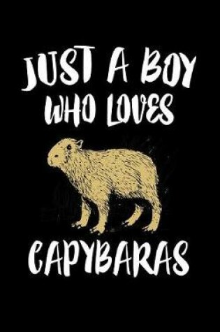 Cover of Just A Boy Who Loves Capybaras