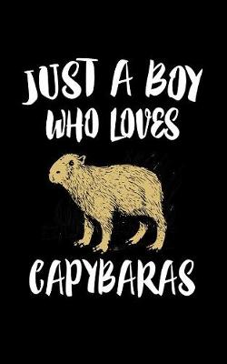 Book cover for Just A Boy Who Loves Capybaras