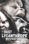Book cover for The Best Lycanthrope Movies
