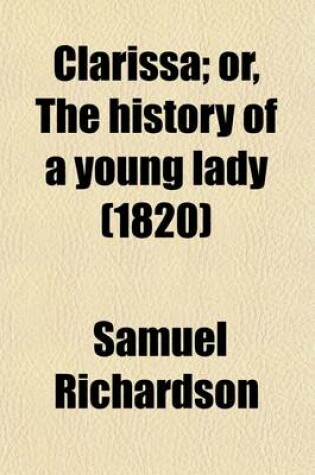 Cover of Clarissa (Volume 6); Or, the History of a Young Lady