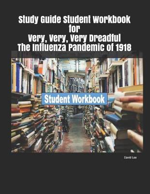 Book cover for Study Guide Student Workbook for Very, Very, Very Dreadful the Influenza Pandemic of 1918