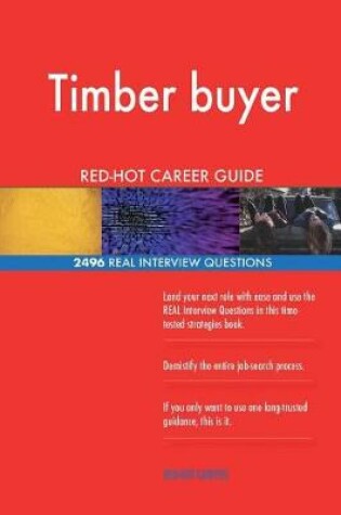 Cover of Timber buyer RED-HOT Career Guide; 2496 REAL Interview Questions