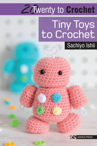 Cover of 20 to Crochet: Tiny Toys to Crochet