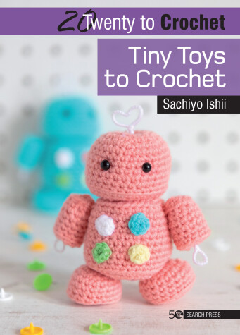 Cover of 20 to Crochet: Tiny Toys to Crochet