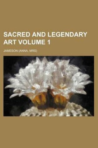 Cover of Sacred and Legendary Art Volume 1