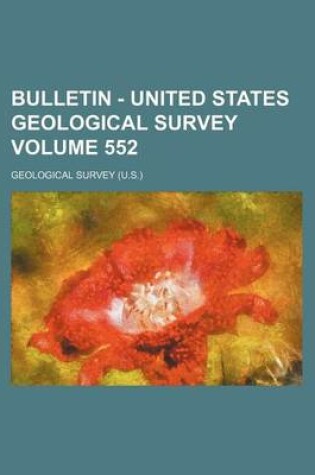 Cover of Bulletin - United States Geological Survey Volume 552