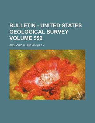 Book cover for Bulletin - United States Geological Survey Volume 552