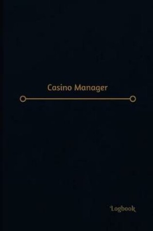 Cover of Casino Managaer Log (Logbook, Journal - 120 pages, 6 x 9 inches)