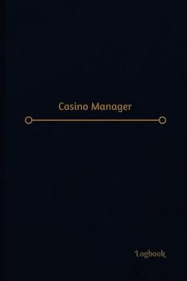 Book cover for Casino Managaer Log (Logbook, Journal - 120 pages, 6 x 9 inches)