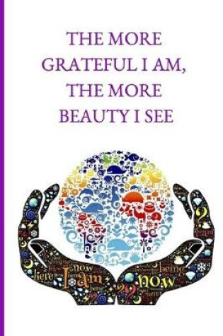 Cover of The More Grateful I Am, The More Beauty I See