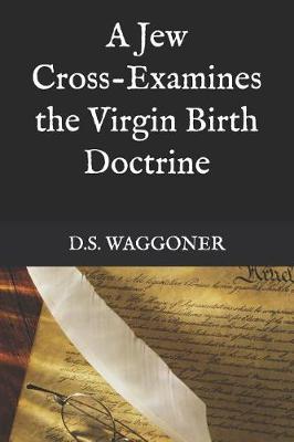 Book cover for A Jew Cross-Examines the Virgin Birth Doctrine