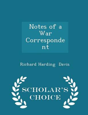 Book cover for Notes of a War Correspondent - Scholar's Choice Edition
