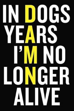Cover of In Dogs Years I'm No Longer Alive