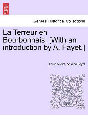 Book cover for La Terreur En Bourbonnais. [With an Introduction by A. Fayet.] I. Lyon