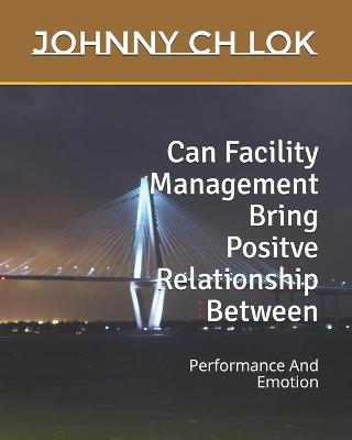 Book cover for Can Facility Management Bring Positve Relationship Between