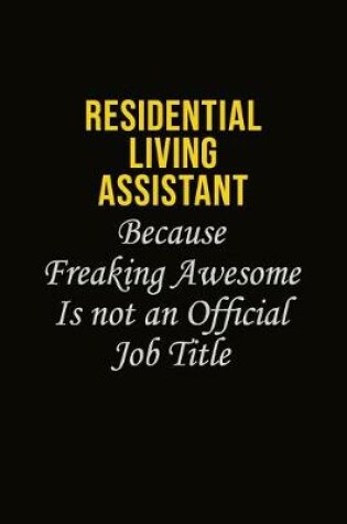 Cover of Residential Living Assistant Because Freaking Awesome Is Not An Official Job Title
