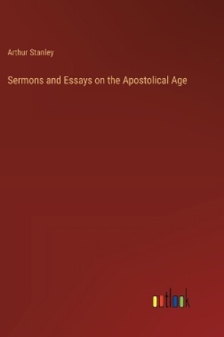 Cover of Sermons and Essays on the Apostolical Age