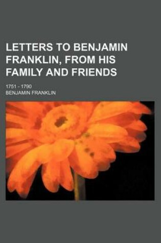 Cover of Letters to Benjamin Franklin, from His Family and Friends; 1751 - 1790