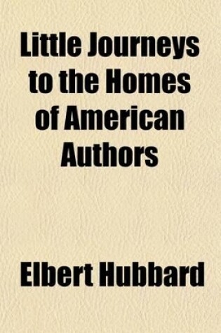 Cover of Little Journeys to the Homes of American Authors