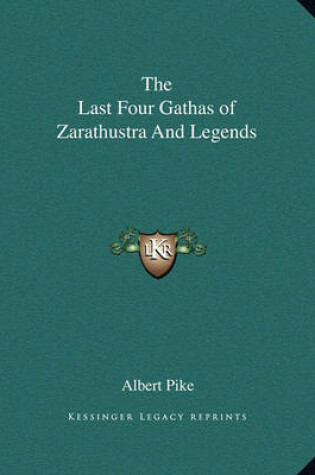 Cover of The Last Four Gathas of Zarathustra and Legends