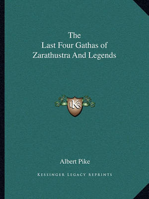 Book cover for The Last Four Gathas of Zarathustra and Legends