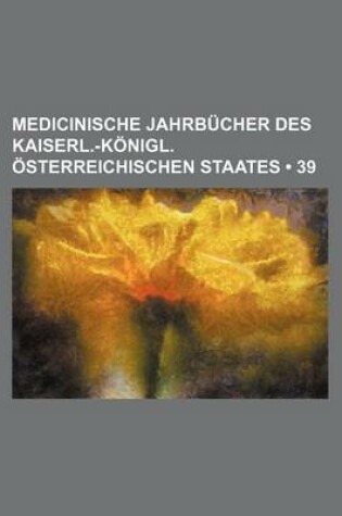 Cover of Medicinische Jahrbucher Des Kaiserl.-Konigl. Osterreichischen Staates (39)