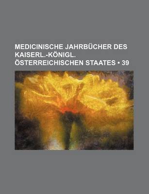 Book cover for Medicinische Jahrbucher Des Kaiserl.-Konigl. Osterreichischen Staates (39)