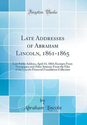 Book cover for Late Addresses of Abraham Lincoln, 1861-1865