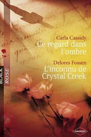 Cover of Ce Regard Dans L'Ombre - L'Inconnu de Crystal Creek (Harlequin Black Rose)