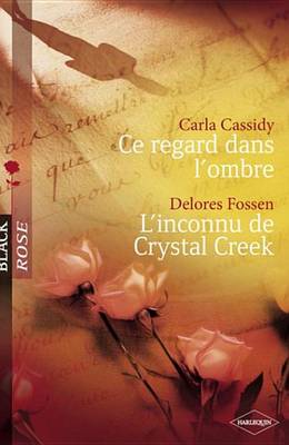 Book cover for Ce Regard Dans L'Ombre - L'Inconnu de Crystal Creek (Harlequin Black Rose)