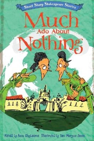 Cover of Short, Sharp Shakespeare Stories: Much Ado About Nothing