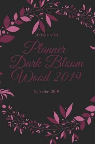 Cover of Planner Dark Bloom Wood 2019