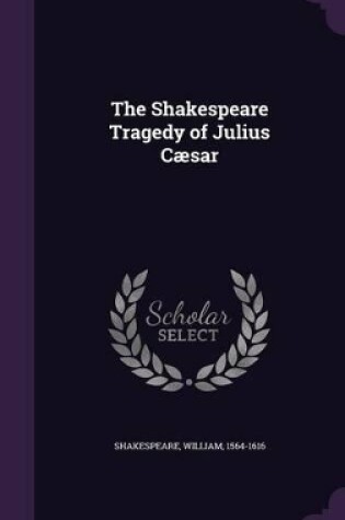 Cover of The Shakespeare Tragedy of Julius Caesar