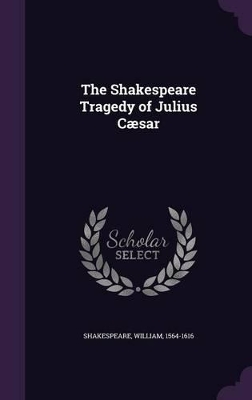 Book cover for The Shakespeare Tragedy of Julius Caesar