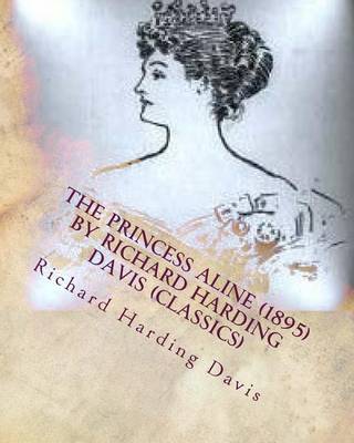 Book cover for The Princess Aline (1895) by Richard Harding Davis (Classics)