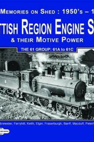 Cover of Scottish Region Engine Sheds & Their Motive Power 61 Group : 61A to 61 C