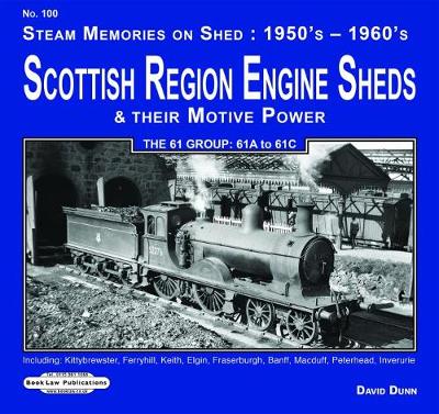 Cover of Scottish Region Engine Sheds & Their Motive Power 61 Group : 61A to 61 C