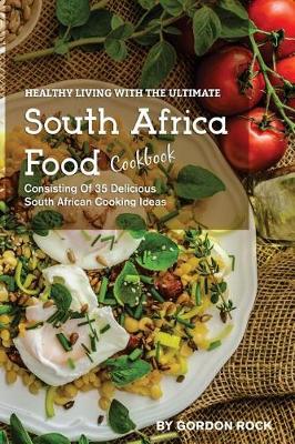 Book cover for Healthy Living with the Ultimate South Africa Food Cookbook