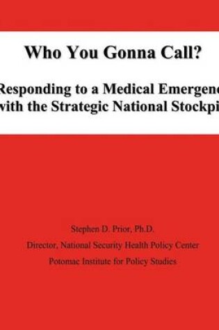 Cover of Who You Gonna Call? Responding to a Medical Emergency with the Strategic National Stockpile