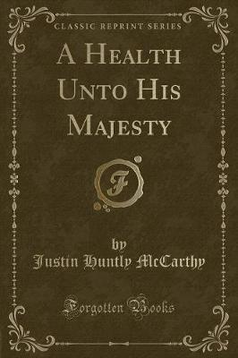 Book cover for A Health Unto His Majesty (Classic Reprint)