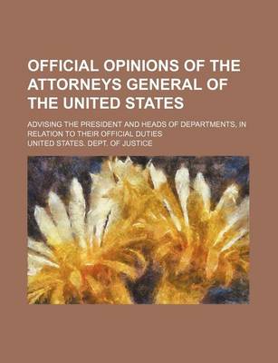 Book cover for Official Opinions of the Attorneys General of the United States (Volume 20); Advising the President and Heads of Departments, in Relation to Their Official Duties