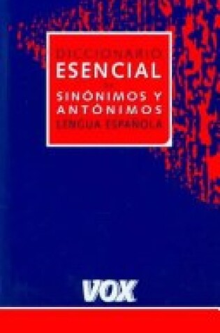 Cover of Diccionario Esencial De Sinonimos Y Antonimos De La Lengua Espanola