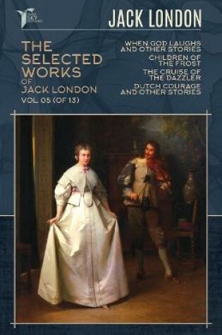 Cover of The Selected Works of Jack London, Vol. 05 (of 13)