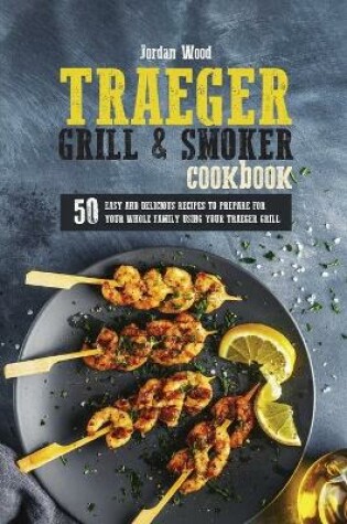 Cover of Traeger Grill and Smoker Cookbook