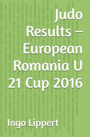 Cover of Judo Results - European Romania U 21 Cup 2016