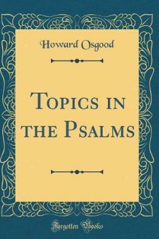 Cover of Topics in the Psalms (Classic Reprint)