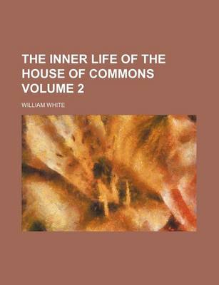 Book cover for The Inner Life of the House of Commons Volume 2