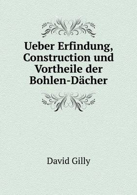 Book cover for Ueber Erfindung, Construction und Vortheile der Bohlen-Dächer