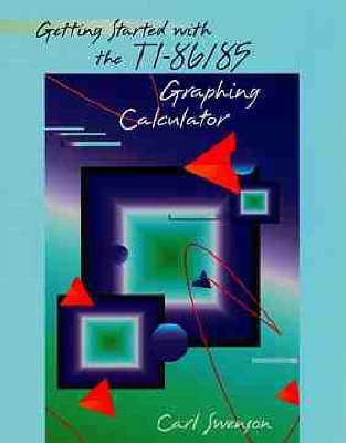 Book cover for Getting Started with the TI-86/85 Graphing Calculator